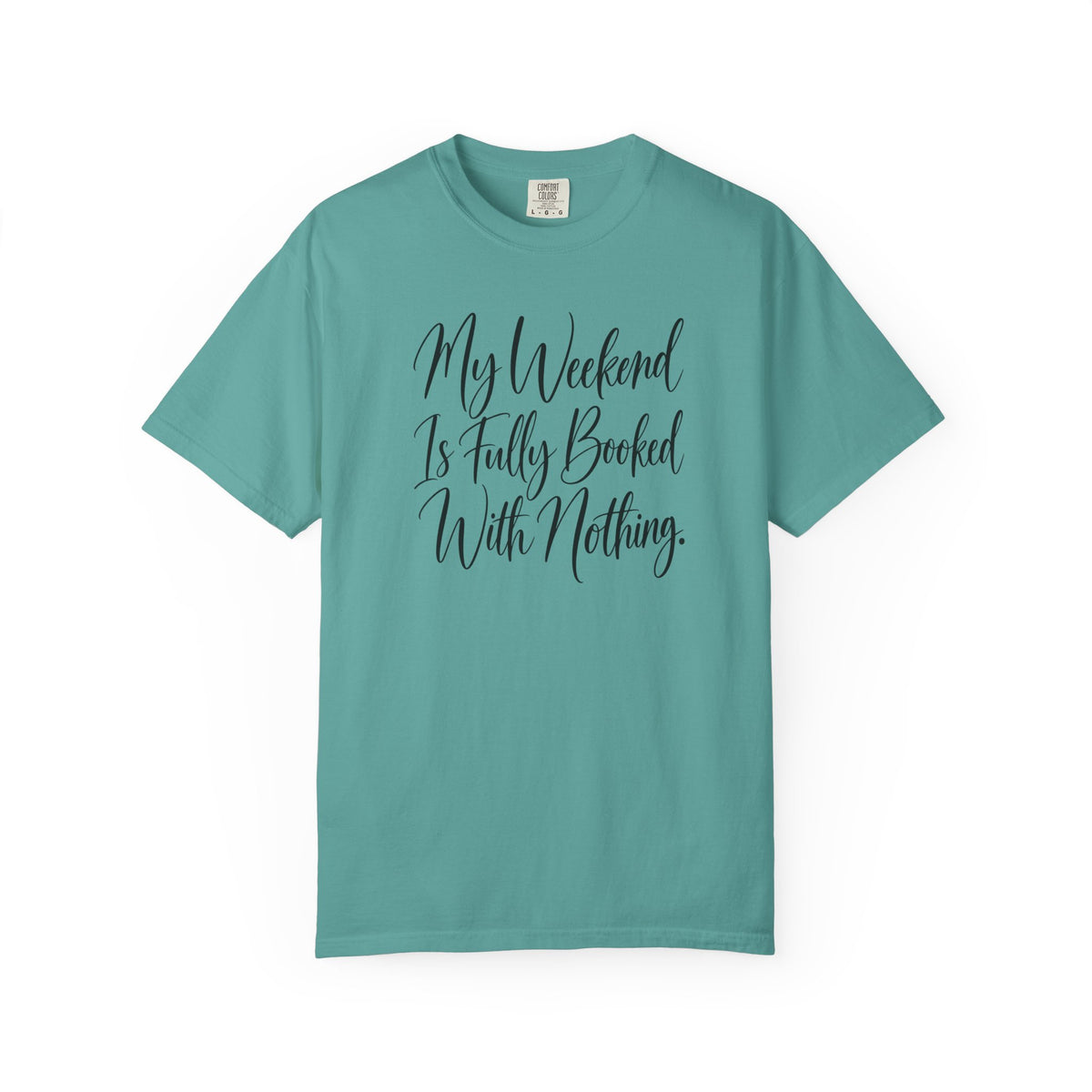 My Weekend Is Fully Booked With Nothing T-Shirt