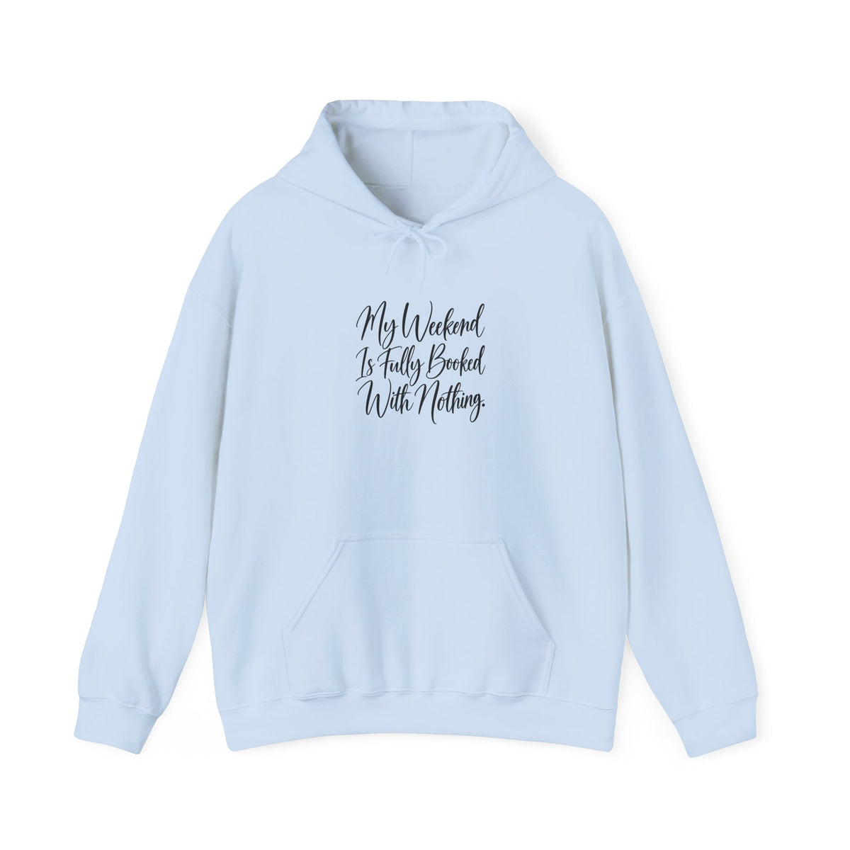 Hoodie — “My Weekend Is Fully Booked With Nothing” Cozy Script Pullover