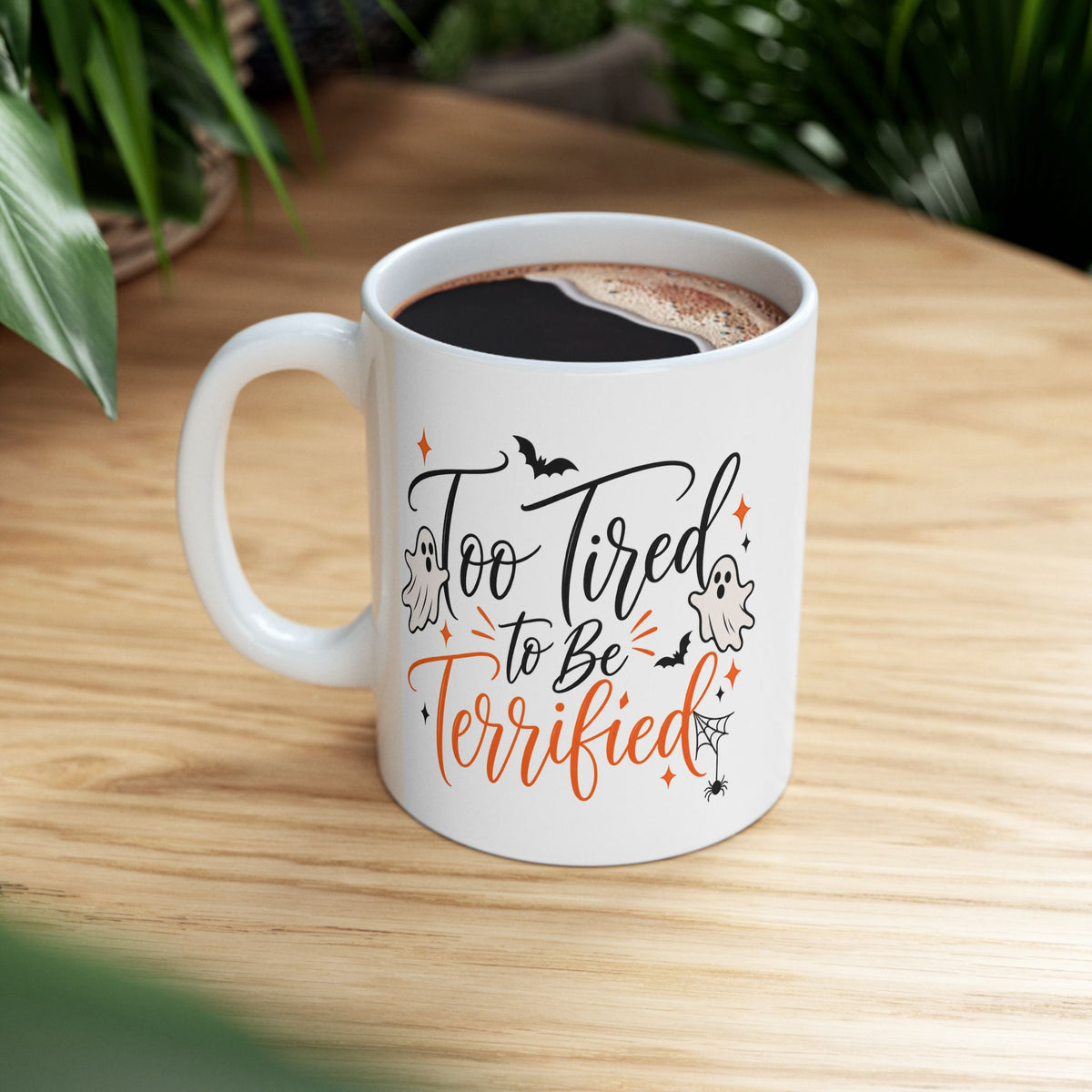 Halloween Ghost Ceramic Mug — 'Too Tired to Be Terrified' 11oz