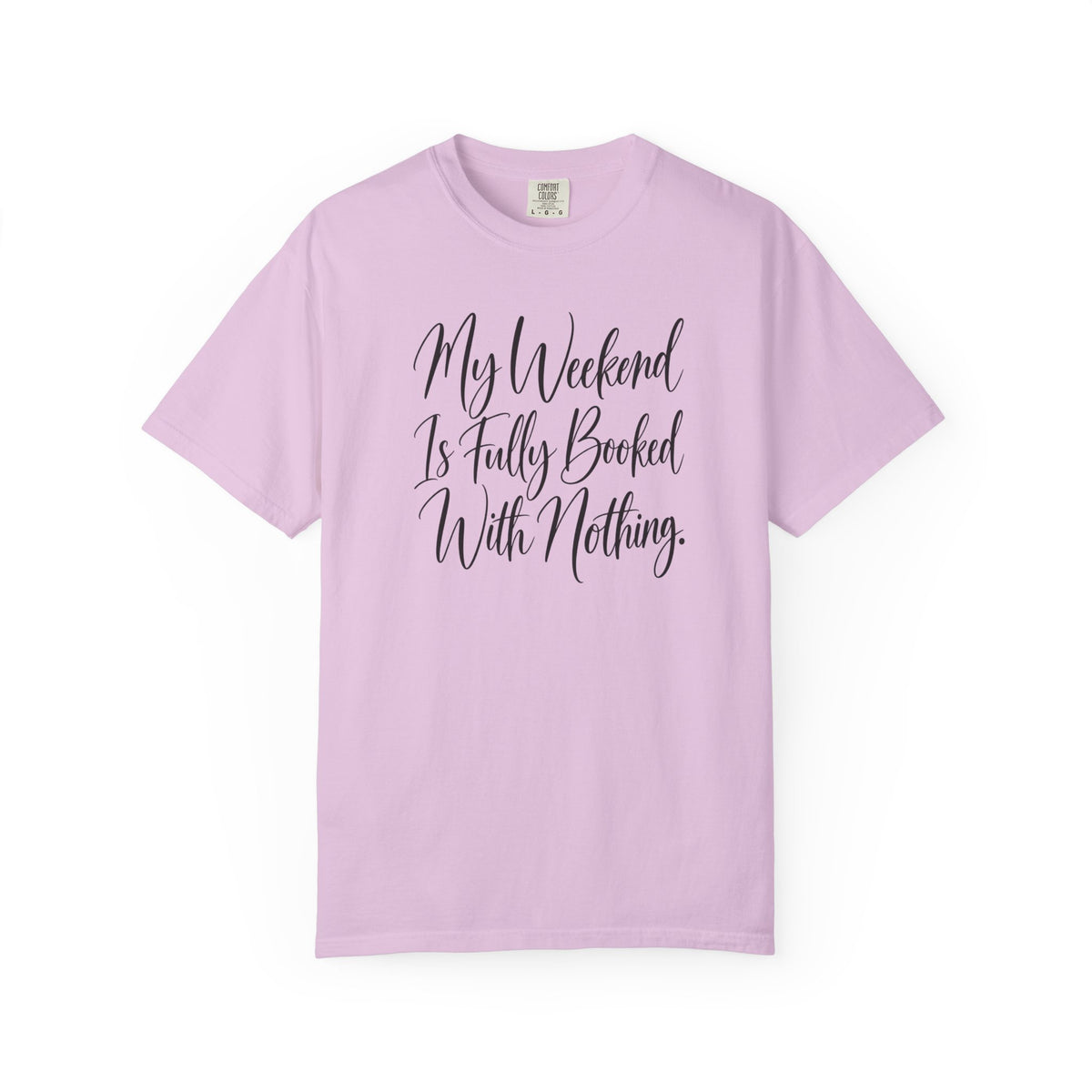 My Weekend Is Fully Booked With Nothing T-Shirt
