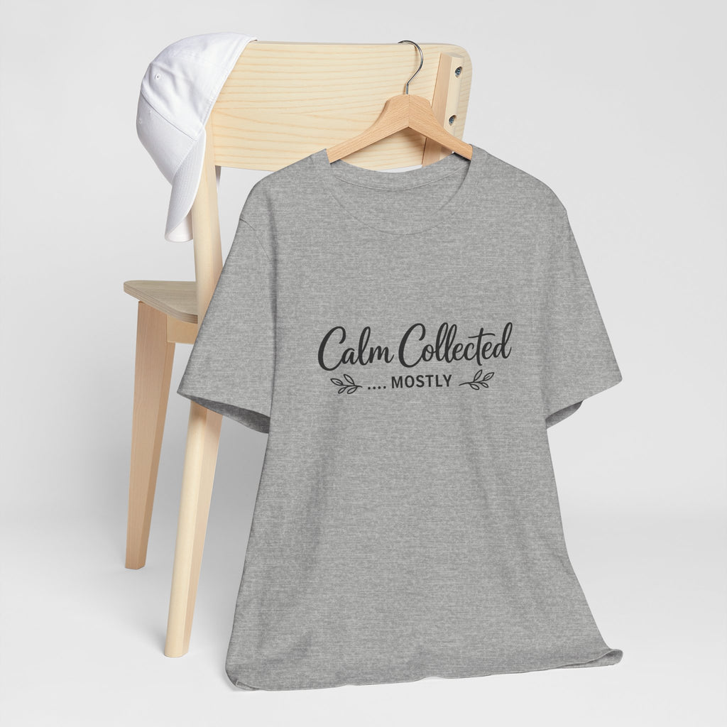Calm Collected Mostly T-Shirt | Script Tee