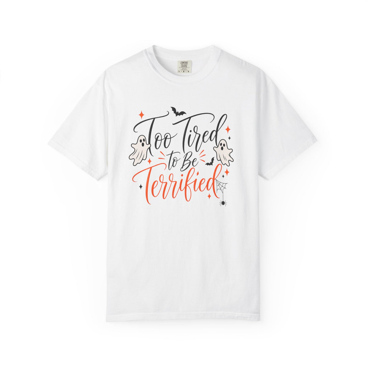 Too Tired to Be Terrified T-Shirt — Cute Halloween Ghost Tee
