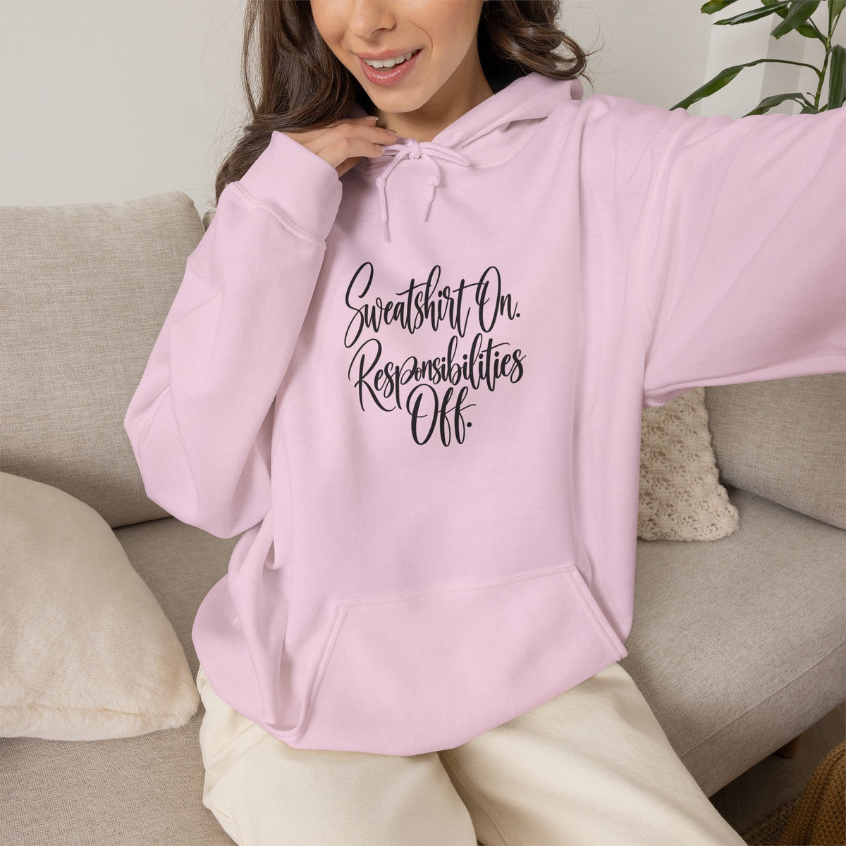 Hoodie - "Sweatshirt On, Responsibilities Off" Cozy Script Pullover