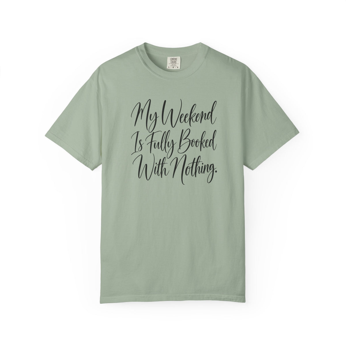 My Weekend Is Fully Booked With Nothing T-Shirt