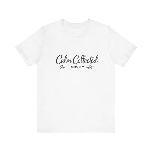 Calm Collected Mostly T-Shirt | Script Tee