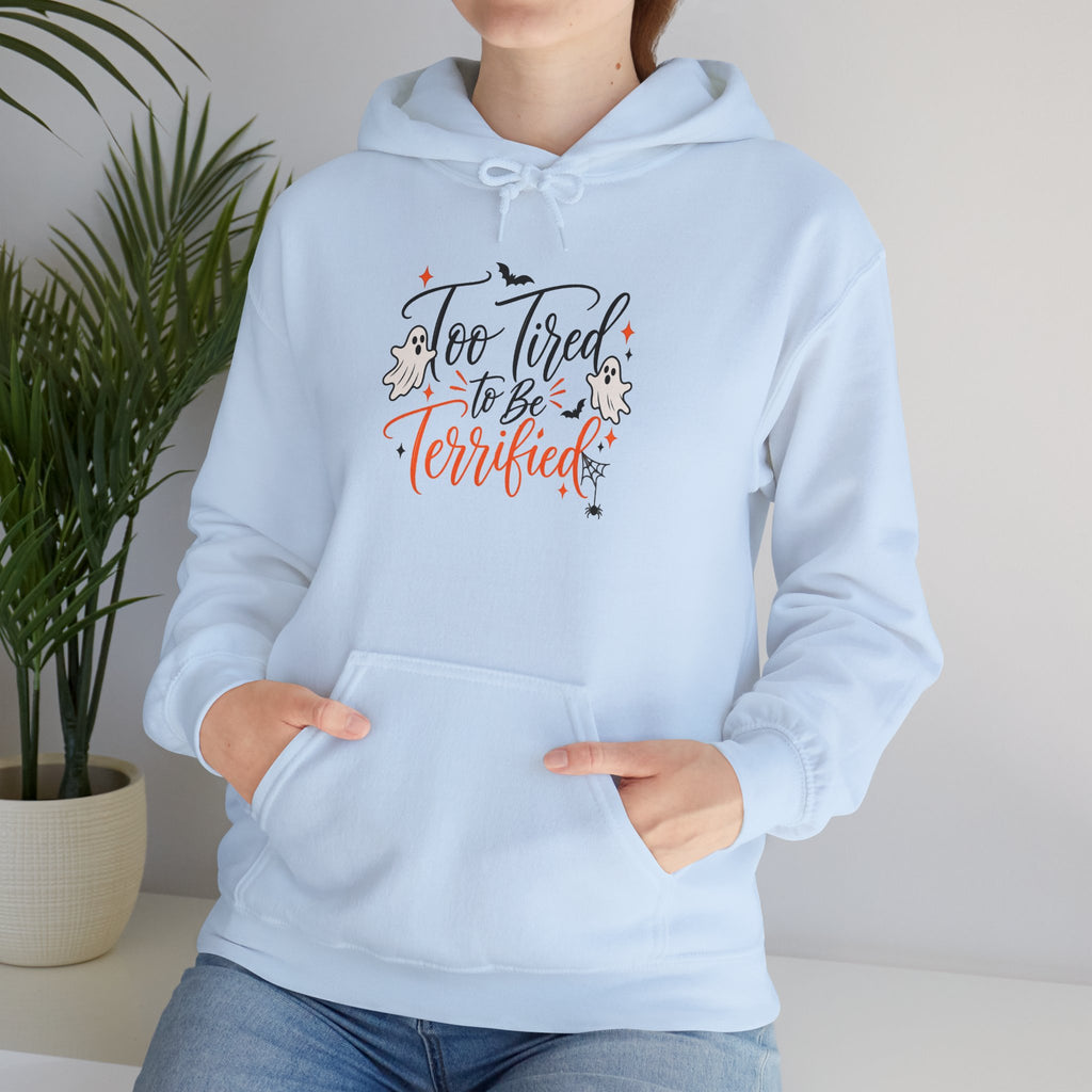 Hoodie — "Too Tired to Be Terrified" Cozy Halloween Graphic Hoodie