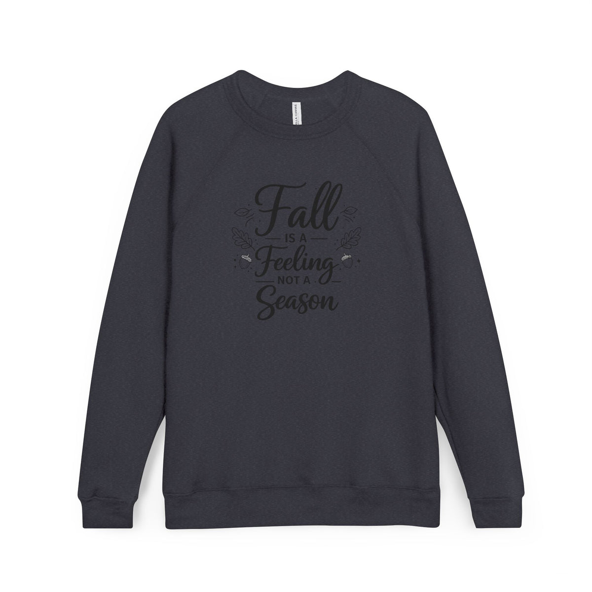 Fall Is a Feeling Not a Season Sweatshirt | Fall Quote Crewneck