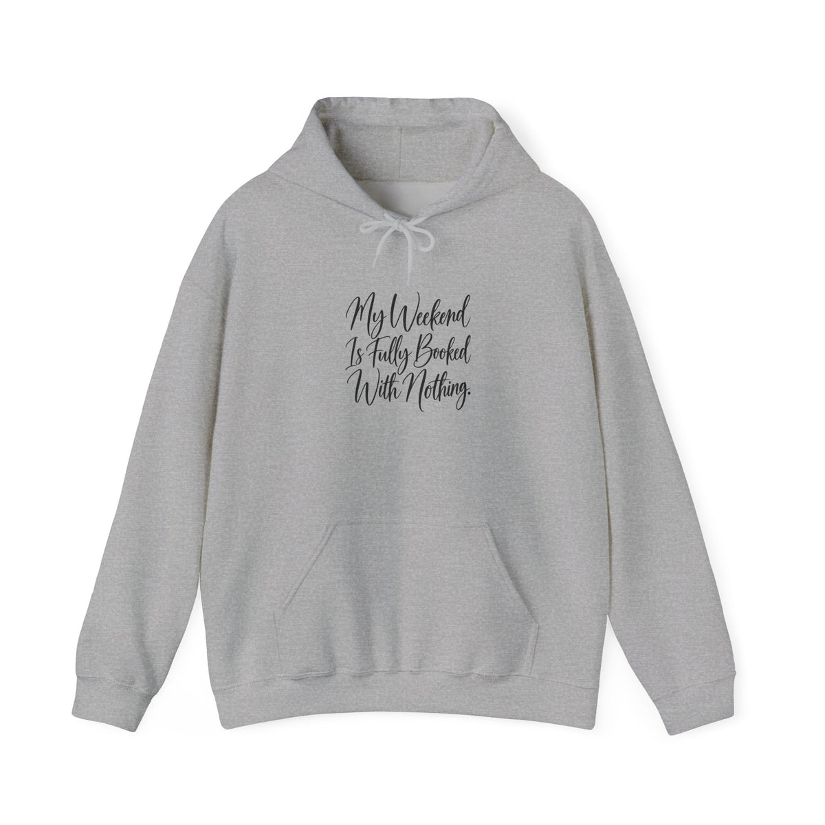 Hoodie — “My Weekend Is Fully Booked With Nothing” Cozy Script Pullover