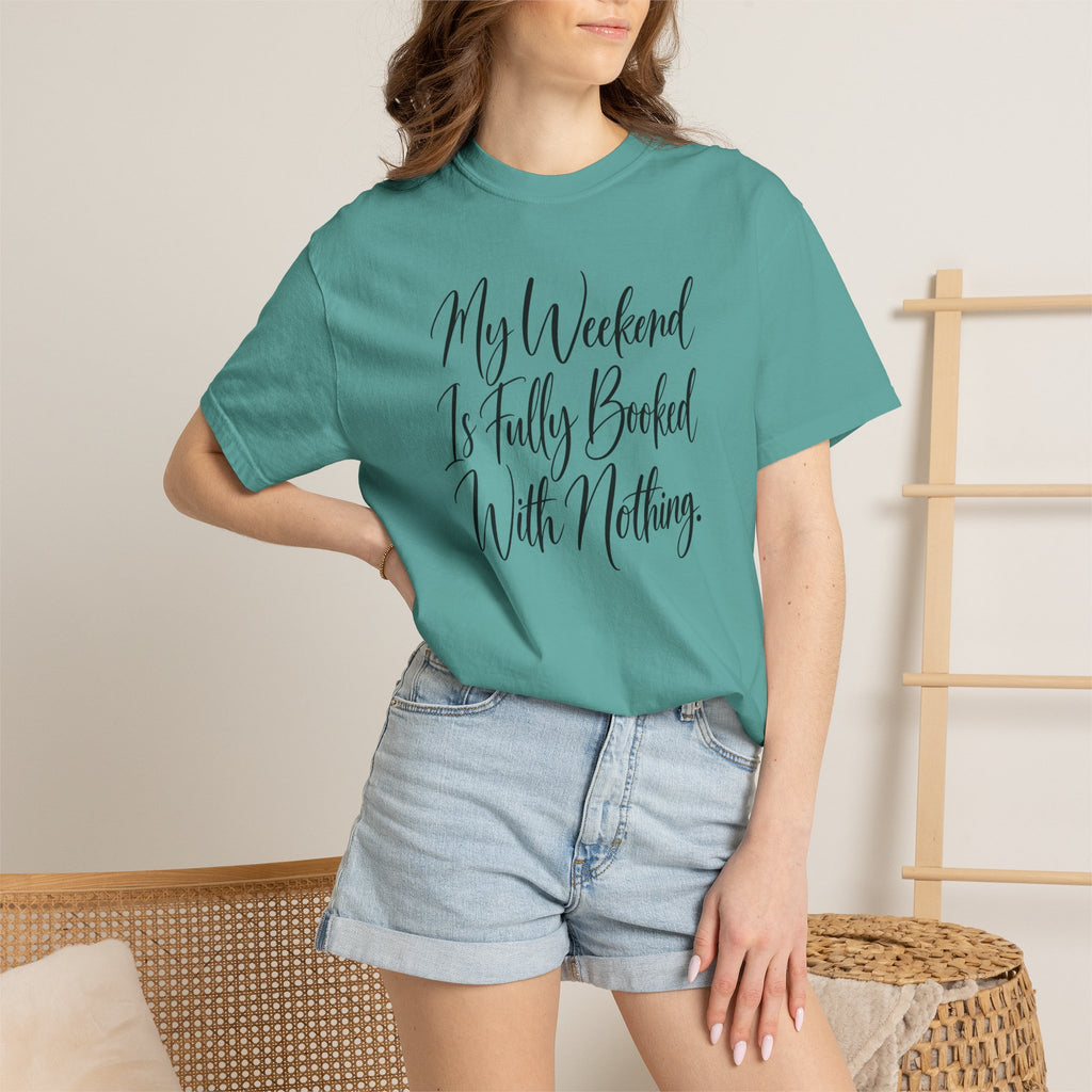 My Weekend Is Fully Booked With Nothing T-Shirt