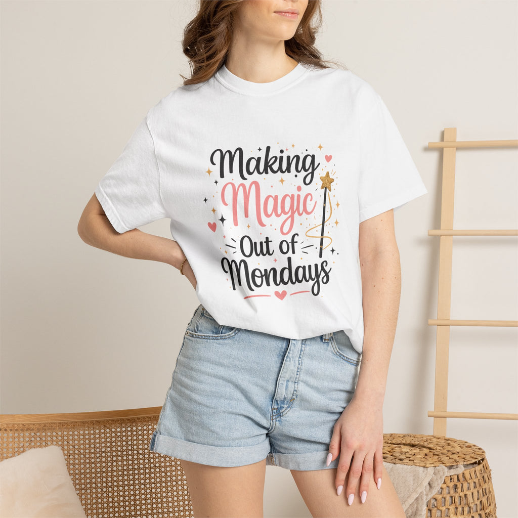 Making Magic Out of Mondays T-shirt | Inspirational Quote Tee