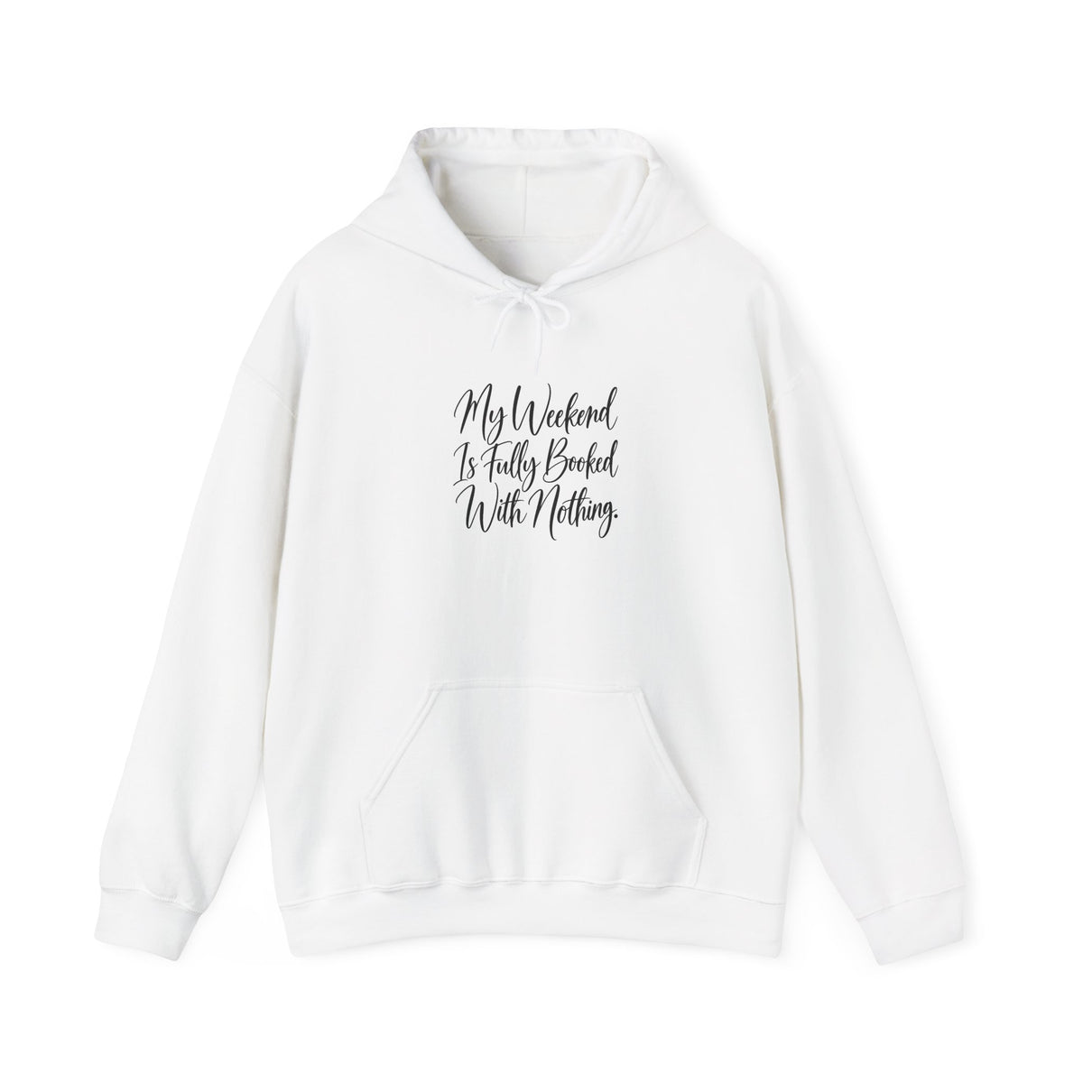 Hoodie — “My Weekend Is Fully Booked With Nothing” Cozy Script Pullover