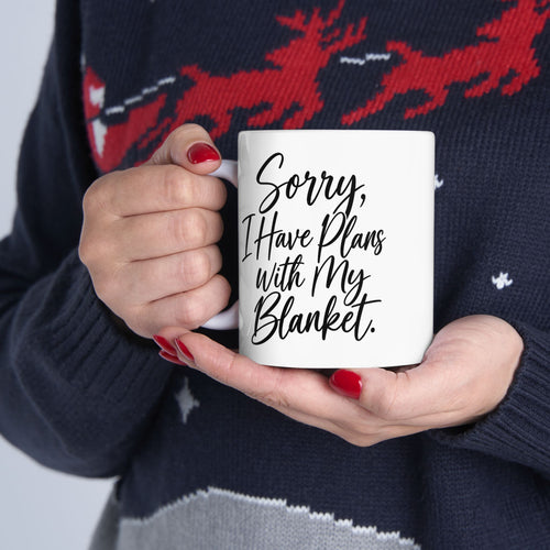 Coffee Mug - 'Sorry, I Have Plans With My Blanket' Inspirational Ceramic Mug (11oz)