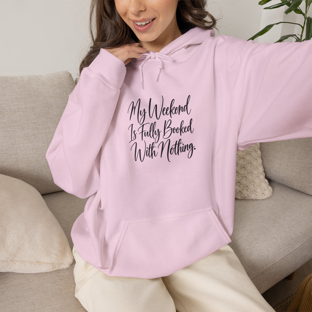 Hoodie — “My Weekend Is Fully Booked With Nothing” Cozy Script Pullover