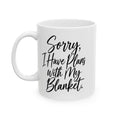 Coffee Mug - 'Sorry, I Have Plans With My Blanket' Inspirational Ceramic Mug (11oz)