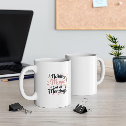 "Making Magic out of Mondays" Ceramic Mug - Cute Mom Humor Coffee Cup (11oz)
