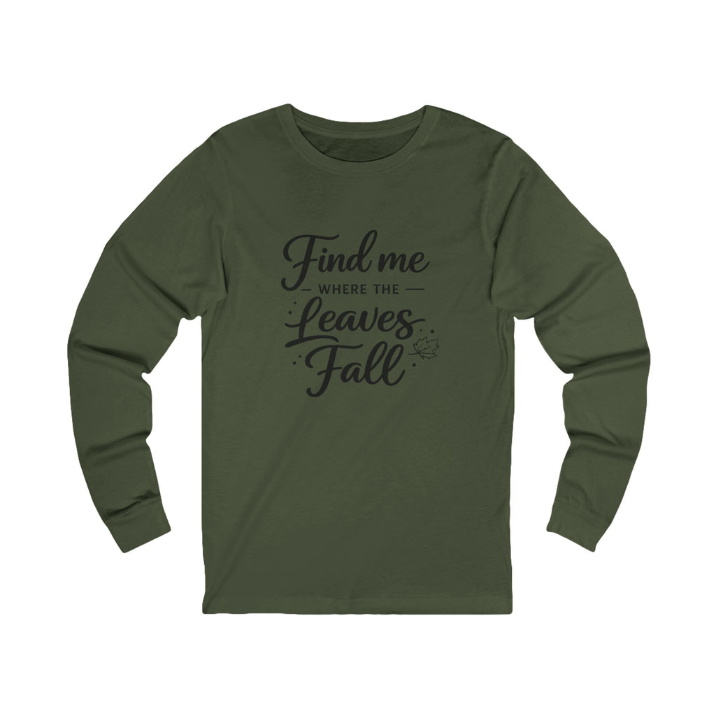 Find Me Where the Leaves Fall long sleeve tee | Fall autumn shirt