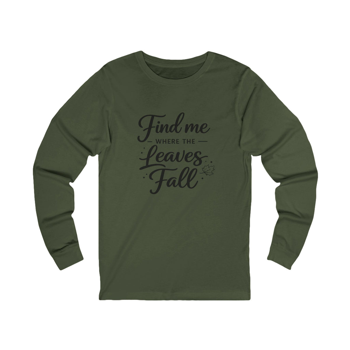 Find Me Where the Leaves Fall long sleeve tee | Fall autumn shirt