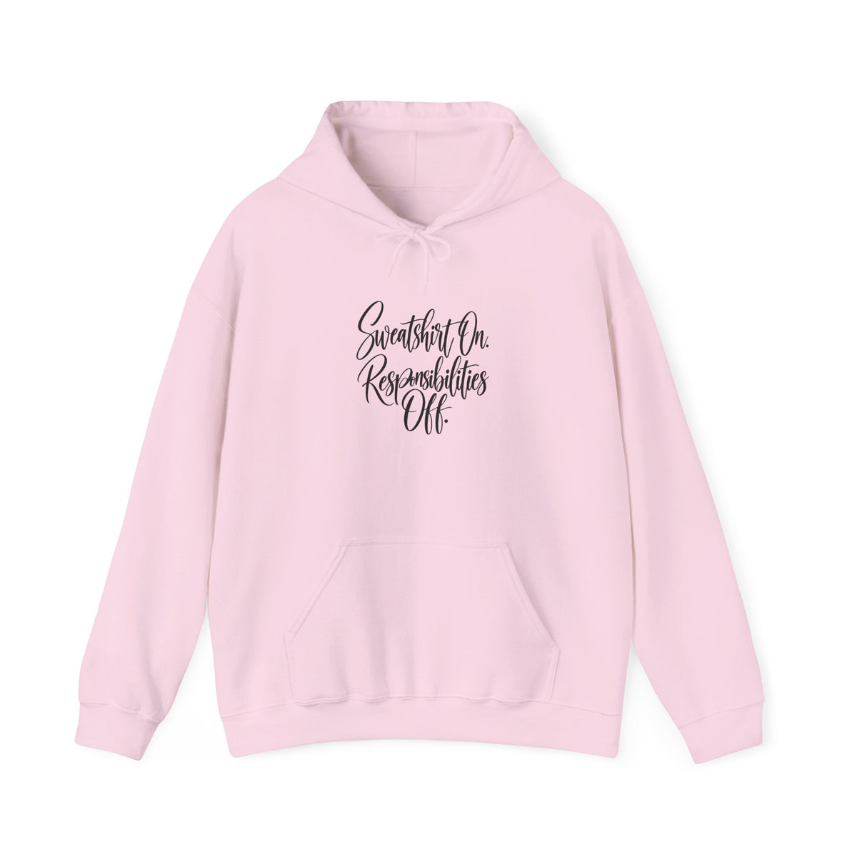 Hoodie - "Sweatshirt On, Responsibilities Off" Cozy Script Pullover