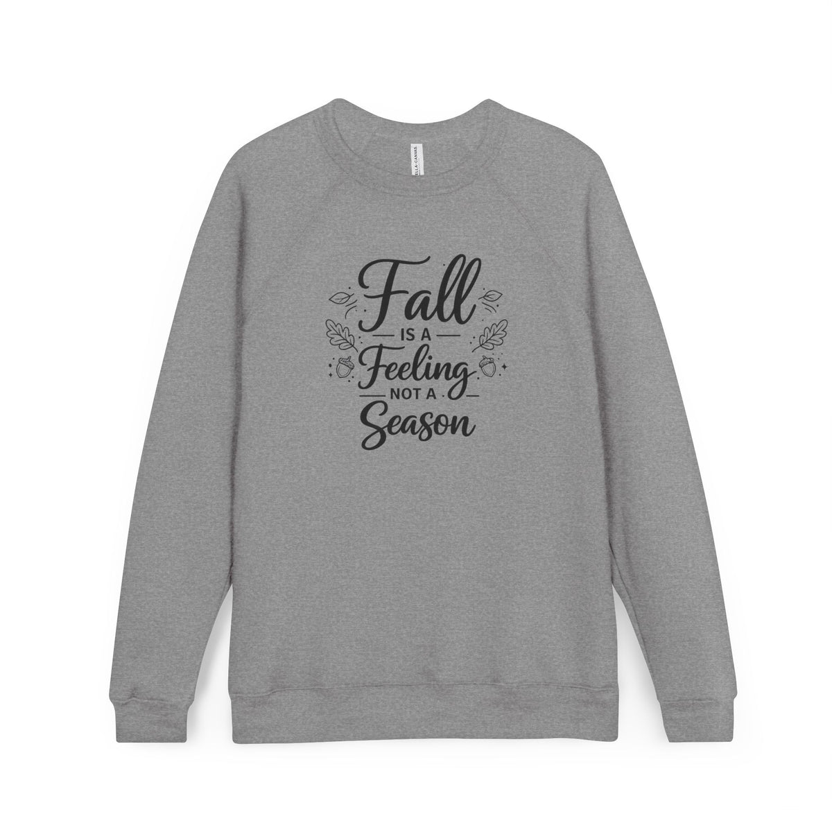 Fall Is a Feeling Not a Season Sweatshirt | Fall Quote Crewneck