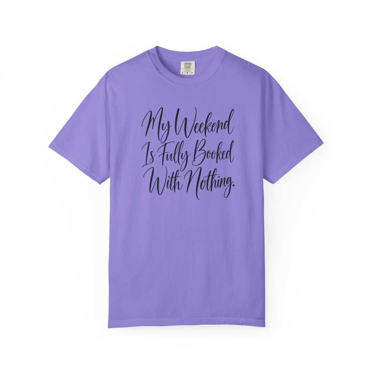 My Weekend Is Fully Booked With Nothing T-Shirt