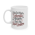 Funny Sarcastic Coffee Mug - "If You Don't Want a Sarcastic Answer Don't Ask Stupid Questions" Ceramic 11oz