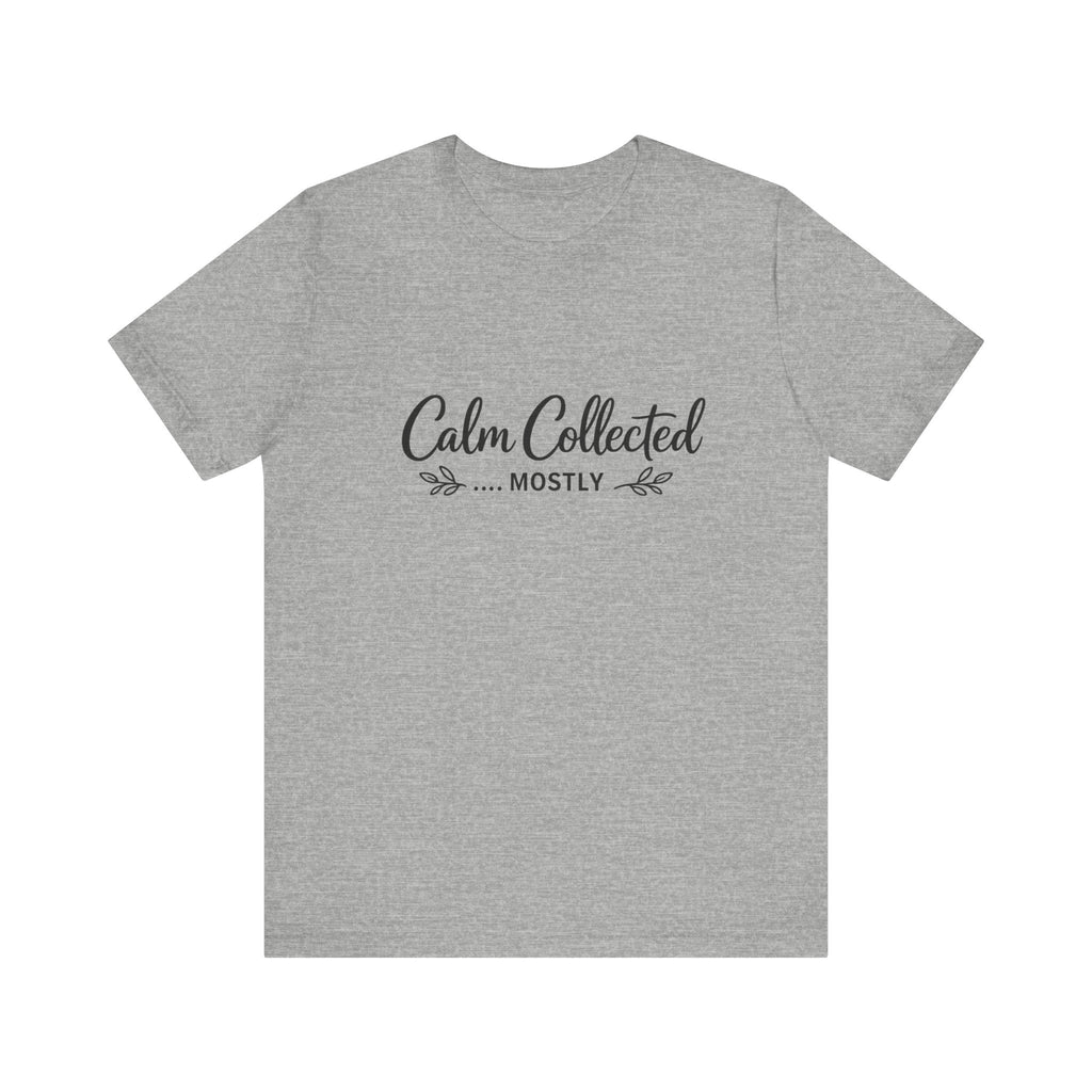 Calm Collected Mostly T-Shirt | Script Tee