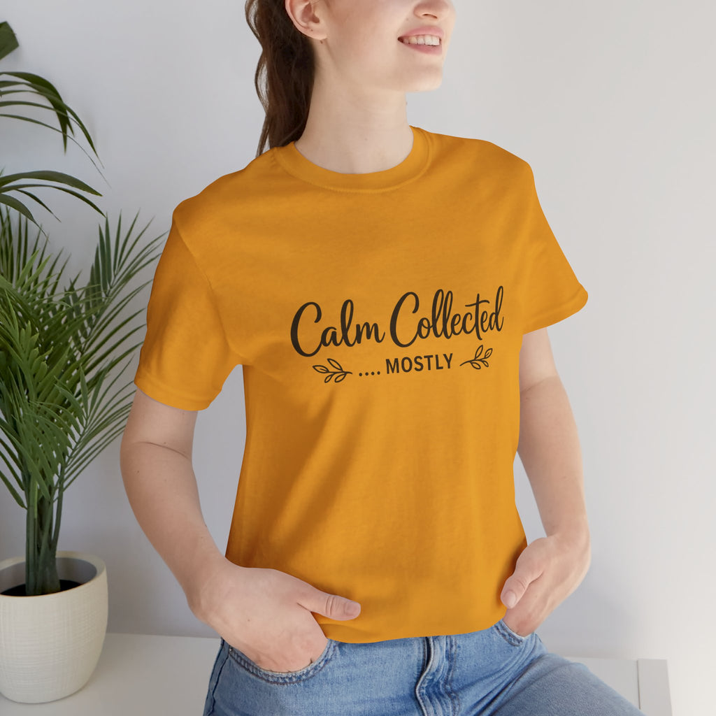 Calm Collected Mostly T-Shirt | Script Tee