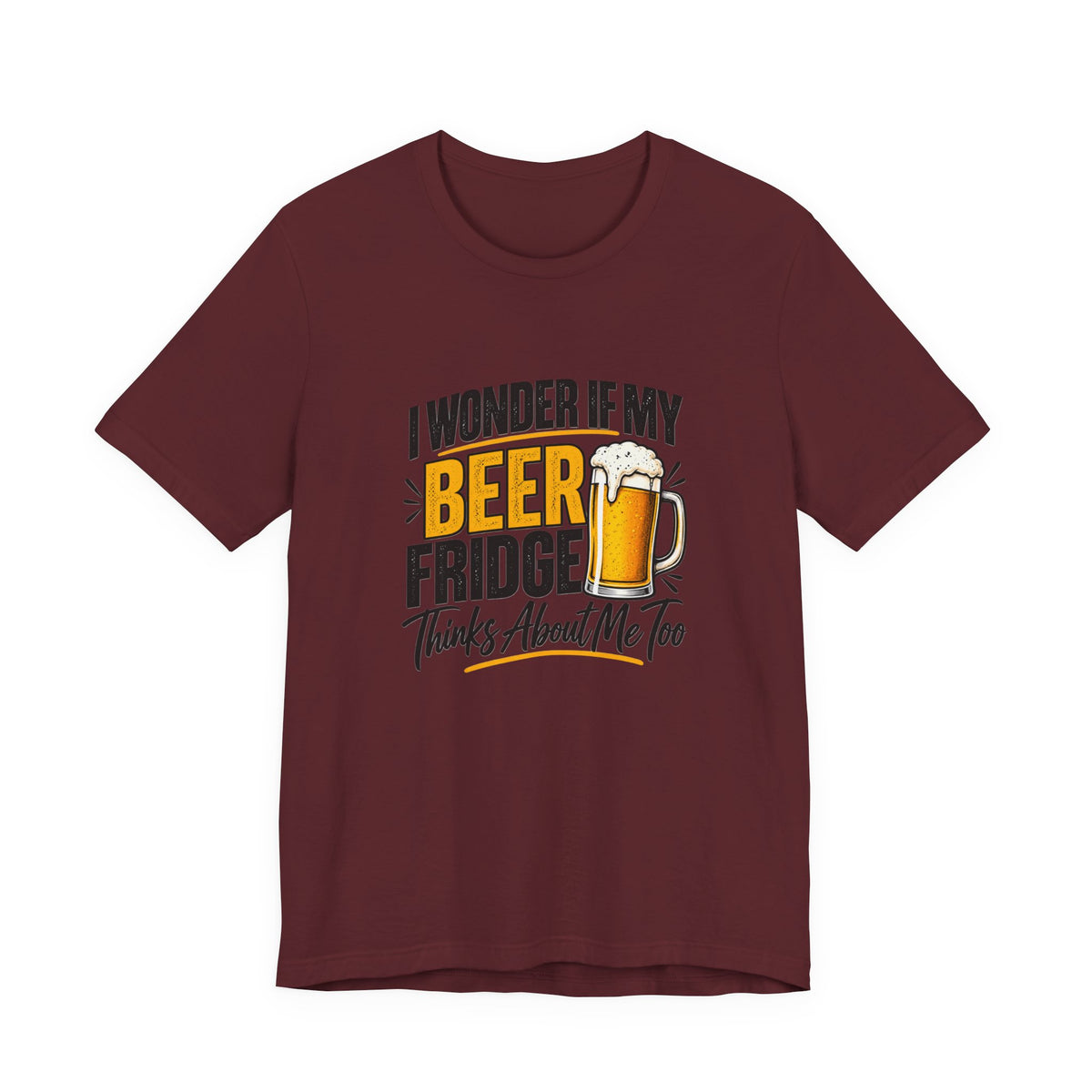 Beer Fridge Funny Graphic Tee – "I Wonder If My Beer Fridge Thinks About Me Too"