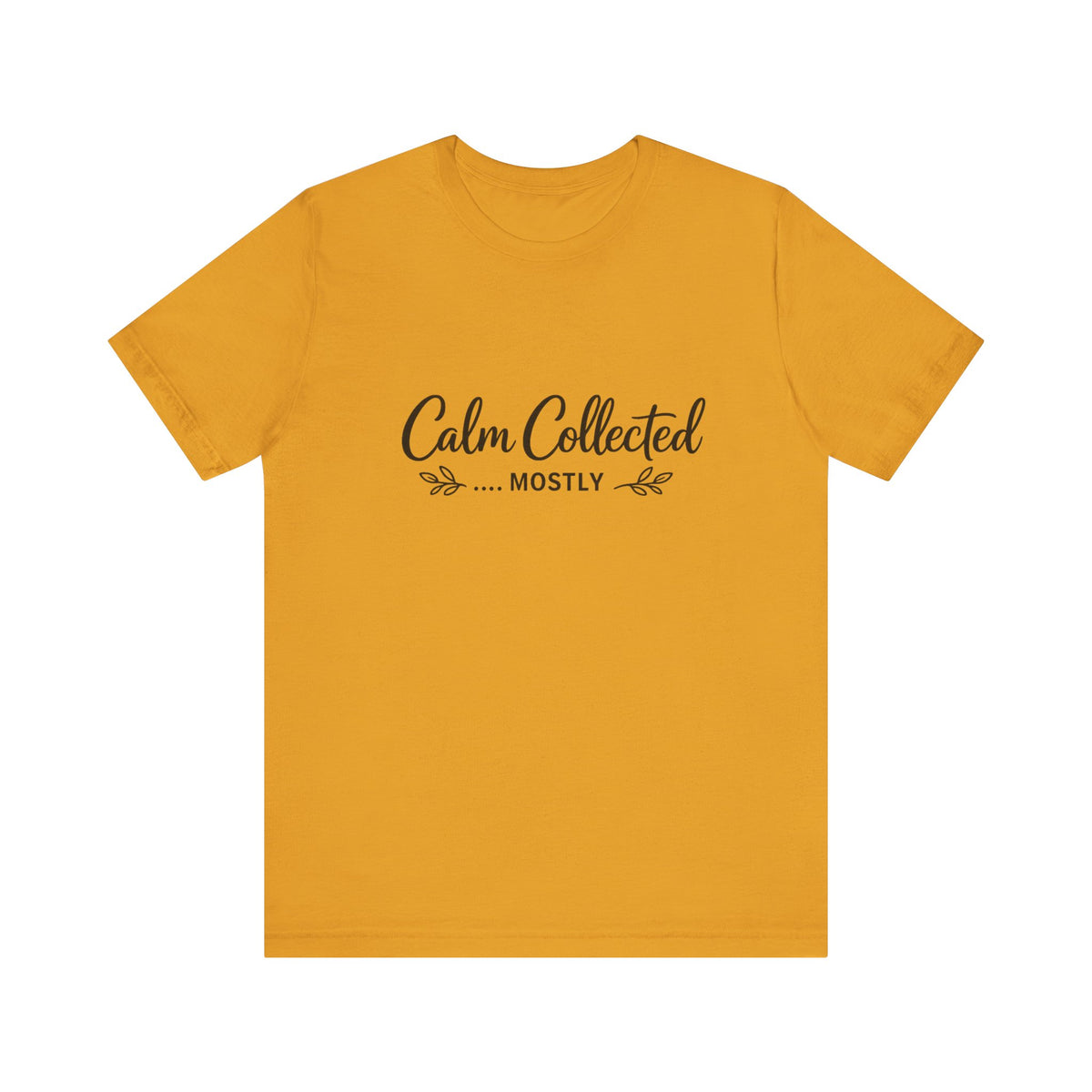 Calm Collected Mostly T-Shirt | Script Tee
