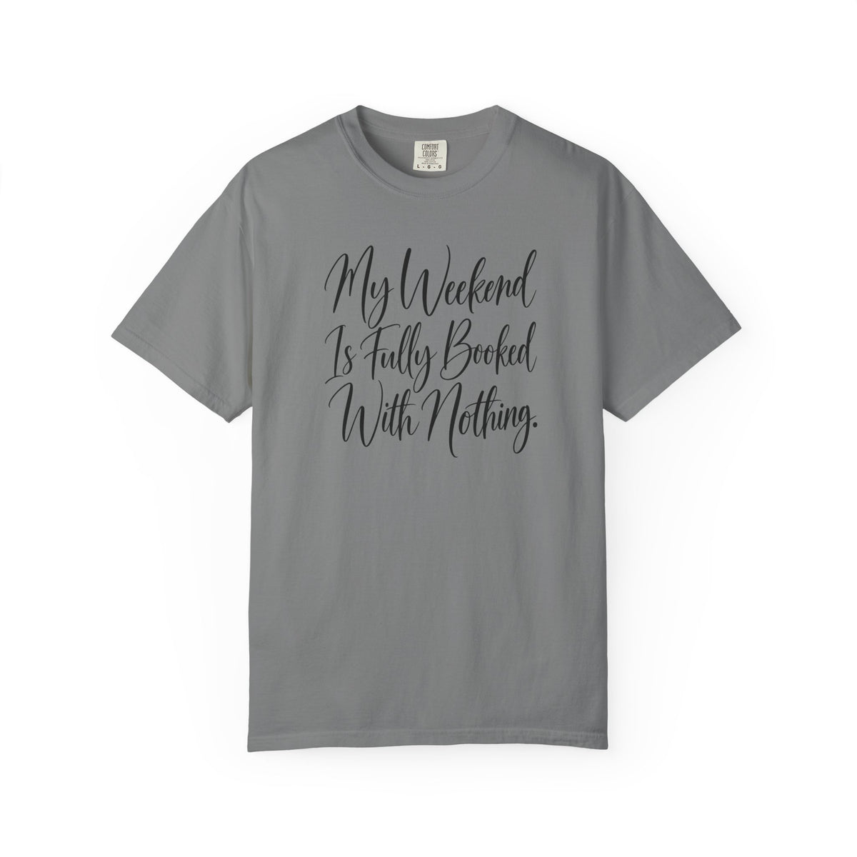 My Weekend Is Fully Booked With Nothing T-Shirt